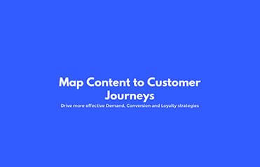 Map content to customer journeys